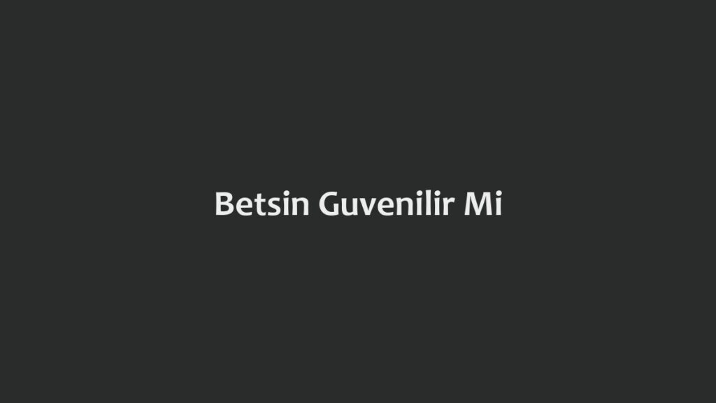 Betsin Güvenilir Mi